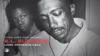 RL Burnside  If You Dont Want Me Baby Official Audio [upl. by Nodnahs]