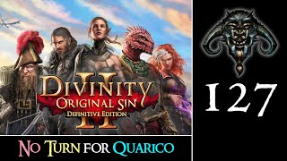 Divinity  Original Sin II 127 No Turn for Quarico [upl. by Rehpotsihrc]