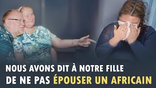 Nous Avons Empêché Notre Fille Dépouser Un Africain Et voilà Ce Qui Est Arrivé [upl. by Grider]