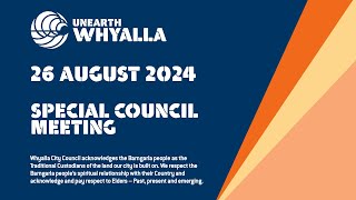 Special Council Meeting  26 August 2024  Whyalla City Council [upl. by Clarance488]