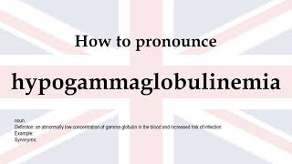 How to pronounce hypogammaglobulinemia  meaning [upl. by Wentworth224]