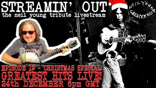 Streamin Out 19 GREATEST HITS LIVE XMAS EVE SPECIAL Neil Young tribute livestream [upl. by Llenwahs]