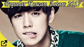 Popular Korean Male Actors 2017 [upl. by Venditti]