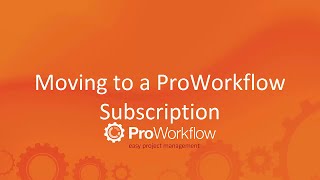 Moving to a ProWorkflow Subscription [upl. by Seraphina]