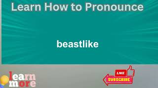 How to Pronounce beastlike [upl. by Llerod]