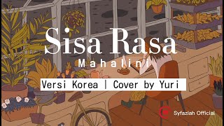 Lirik lagu Mahalini  Sisa Rasa Versi Korea  Cover by Yuri [upl. by Nitnelav]