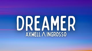 Axwell Λ Ingrosso  Dreamer Lyrics [upl. by Seumas]