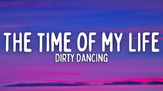 Dirty Dancing  Ive Had The Time Of My Life Lyrics [upl. by Ahron648]