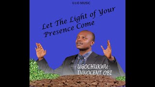 Let the Light of Your Presence Come [upl. by Anitsuj425]