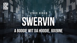 A Boogie wit Da Hoodie feat 6ix9ine  Swervin  Lyrics [upl. by Nuaj569]