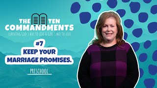 THE 10 COMMANDMENTS  7 KEEP YOUR MARRIAGE PROMISES  PRESCHOOL [upl. by Icat694]