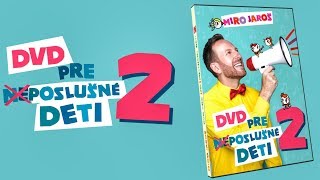 Miro Jaroš  DVD PRE NEPOSLUŠNÉ DETI 2 ukážky klipov [upl. by Garbe]