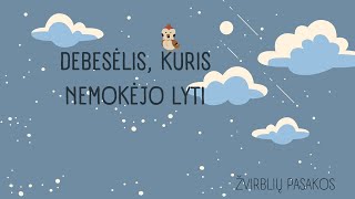 ŽVIRBLIŲ PASAKOS DEBESĖLIS KURIS NEMOKĖJO LYTI [upl. by Courtney]