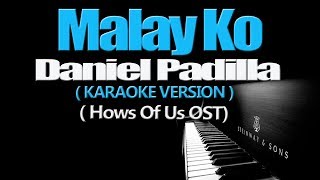 MALAY KO  Daniel Padilla KARAOKE VERSION The Hows Of Us OST [upl. by Reace]