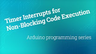 Timer Interrupts for Non Blocking Code Execution [upl. by Randall]