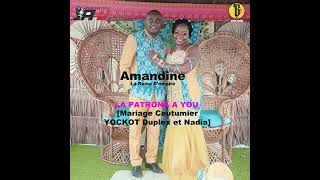 Amandine  LA PATRONA A YOU Mariage Coutumier YOCKOT Duplex et Nadia NGOROUMA Official Audio [upl. by Freddie]