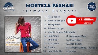 Morteza Pashaei  Esmesh Eshghe I Full Album  مرتضی پاشایی  اسمش عشقه [upl. by Ynehpets]