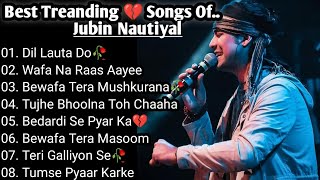 Best of Jubin Nautiyal 2023  Jubin Nautiyal Sad Songs  Latest Bollywood Songs  Indian songs [upl. by Gaal59]