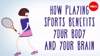 How playing sports benefits your body  and your brain  Leah Lagos and Jaspal Ricky Singh [upl. by Cavallaro]