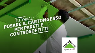 Come realizzare un controsoffitto o una parete in cartongesso  Leroy Merlin [upl. by Nachison]