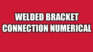 Welded bracket connection numerical [upl. by Sheffie]