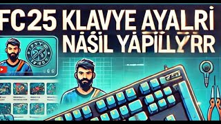 EA FC 25 KLAVYE AYARLARI NASIL YAPILIR   FİFA 20242025 TUŞ AYARLARI NASIL YAPILIR  Öz Anlatım [upl. by Sophia]