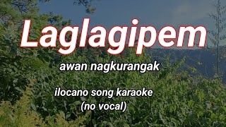 LAGLAGIPEM KARAOKE ILOCANO SONG NO VOCALYj karaoke [upl. by Aihsatan813]