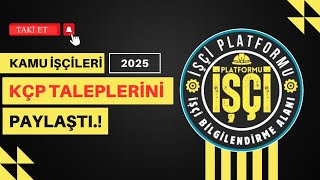 Kamu işçileri 2025 yılı KÇP TALEPLERİNİ paylaştı İşte İşçilerin Talepleri [upl. by Eiramaneet]