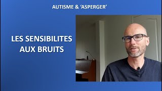 28  Autisme et Asperger les sensibilités aux bruits [upl. by Donatelli836]