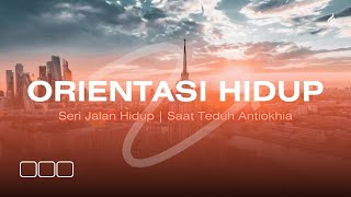 Orientasi Hidup Seri Jalan Hidup  Saat Teduh Antiokhia 2 September 2024 [upl. by Bowrah906]