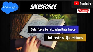 Salesforce Data Import Wizard and Data Loader Interview Questions  For Fresher and Experienced [upl. by Gomar]