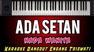 KARAOKE DANGDUT  ADA SETAN  ENDANG TRISWATI  Karaoke Dangdut Unik Nada Wanita [upl. by Shute]