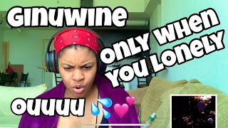 GINUWINE “ ONLY WHEN YOU LONELY “ REACTION [upl. by Sorazal]