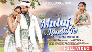 Muluj Landa Te l Official Full Video l New santali video l Birsa Rani Maama madhuri Kanhaiya [upl. by Aida19]