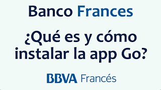 ¿Qué es y cómo instalar la app Go del Banco Frances [upl. by Fairley]