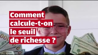 VIDEO Comment calculeton le seuil de richesse [upl. by Nothsa]