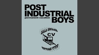 Post Industrial Boys [upl. by Madanhoj]