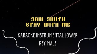 SAM SMITH  STAY WITH ME  KARAOKE INSTRUMENTAL LOWER KEY [upl. by Marr819]