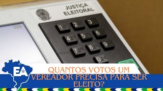 QUANTOS VOTOS UM VEREADOR PRECISA PARA SER ELEITO ELEIÇÕES MUNICIPAIS 2024 EA NAS ELEIÇÕES [upl. by Derfla]