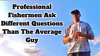 PROFFESIONAL FISHERMEN ask different questions than the AVERAGE GUY [upl. by Eeramit725]