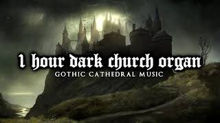 1 Hour of Dark Church Organ  Gothic Cathedral Music [upl. by Solomon]