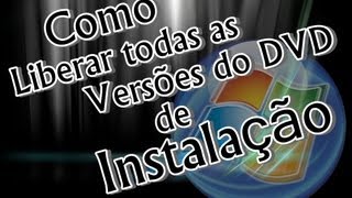 Como liberar as versões do dvd de instalação do Windows 7 ou Win Vista apagando o arquivo eicfg [upl. by Mailliw177]