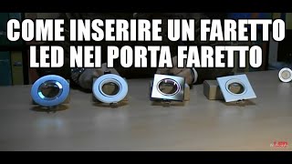 Come inserire un faretto LED nei Porta Faretto [upl. by Orella]