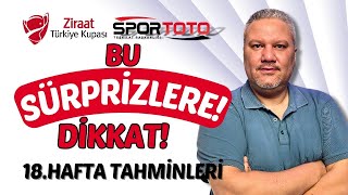 Spor Toto 18 Hafta Tahminleri  BU SÜRPRİZLERE DİKKAT [upl. by Everard]