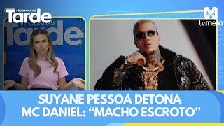 Suyane Pessoa detona MC Daniel “Macho escroto” [upl. by Nalyak]