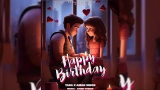 Happy Birthday  Yara X Aman singh  Prod by Ammy pawar  New Birthday Song 2024 [upl. by Ynohtnael148]