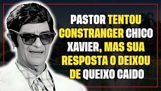 A RESPOSTA DE CHICO XAVIER AO PASTOR EVANGELICO [upl. by Biddie303]