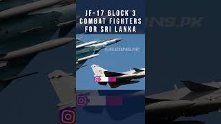 JF17 Block 3 Combat Fighters for Sri Lanka jf17thunderpakistan jf17 paffalcons [upl. by Nitaj123]