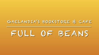 Gaelandia’s Bookstore amp Cafe  FULL OF BEANS [upl. by Ingham]