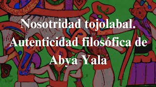 Nosotridad tojolabal Autenticidad filosófica de Abya Yala [upl. by Marge938]